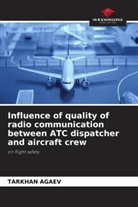 Tarkhan Agaev - Influence of quality of radio communication between ATC dispatcher and aircraft crew