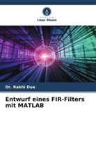 Dr Rakhi Dua, Dr. Rakhi Dua, Rakhi Dua - Entwurf eines FIR-Filters mit MATLAB