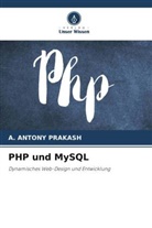 A ANTONY PRAKASH, A. Antony Prakash - PHP und MySQL