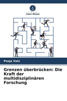 Pooja Vats - Grenzen überbrücken: Die Kraft der multidisziplinären Forschung