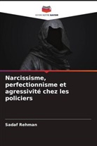 Sadaf Rehman - Narcissisme, perfectionnisme et agressivité chez les policiers