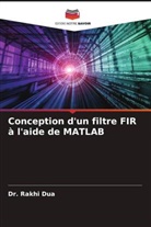 Dr. Rakhi Dua, Rakhi Dua - Conception d'un filtre FIR à l'aide de MATLAB
