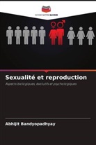 Abhijit Bandyopadhyay - Sexualité et reproduction
