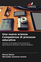 Mirela Müller, Weronika Iwanowa Schulz - Una nuova scienza Competenze di processo educative