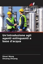 Shuai Wang, Shuang Zhuang - Un'introduzione agli agenti estinguenti a base d'acqua