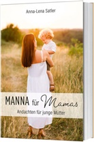 Anna-Lena Satler, Satler  Anna Lena - Manna für Mamas