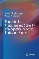 Gevorg Baghdasaryan, Gevorg Y Baghdasaryan, Gevorg Y. Baghdasaryan, Marine A Mikilyan, Marine A. Mikilyan - Magnetoelastic Vibrations and Stability of Magnetically Active Plates and Shells