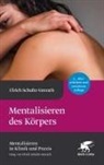 Ulrich Schultz-Venrath, Ulrich (Professor) Schultz-Venrath - Mentalisieren des Körpers (Mentalisieren in Klinik und Praxis, Bd. 5)
