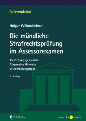 Holger Willanzheimer - Die mündliche Strafrechtsprüfung im Assessorexamen 15 Prüfungsgespräche. Allgemeine Hinweise. Wiederholungstipps