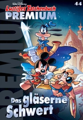 Disney, Walt Disney - Lustiges Taschenbuch Premium 44 - Das gläserne Schwert