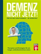 Prof Dr med Klaus Fliessbach, Prof. Dr. med. Klaus Fließbach, Dr Katrin Wolf, Dr. Katri Wolf, Dr. Katrin Wolf - Demenz. Nicht Jetzt!