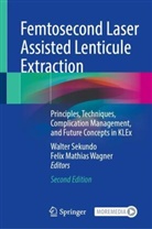 Mathias Wagner, Walter Sekundo, Felix Mathias Wagner - Femtosecond Laser Assisted Lenticule Extraction