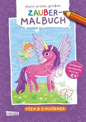 Carmen Eisendle - Ausmalbilder für Kita-Kinder: Mein erstes großes Zauber-Malbuch: Feen & Einhörner - Ausmalen und versteckte Motive entdecken für Kinder ab 3 Jahren