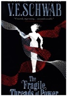 V E Schwab, V. E. Schwab, V.E. Schwab - The Fragile Threads of Power