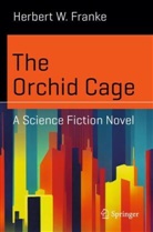 Herbert W Franke, Herbert W. Franke - The Orchid Cage