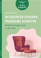 Daniela Kock - Ressourcen schonen, Freiräume schaffen. Selbstmanagement in der Kita
