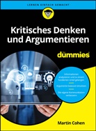 Martin Cohen - Kritisches Denken und Argumentieren für Dummies