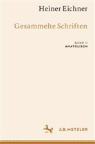 Heiner Eichner, Katsiaryna Ackermann, Matzinger, Joachim Matzinger - Heiner Eichner: Gesammelte Schriften