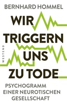 Bernhard Hommel - Wir triggern uns zu Tode