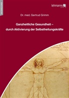 Gertrud Grimm - Ganzheitliche Gesundheit - durch Aktivierung der Selbstheilungskräfte