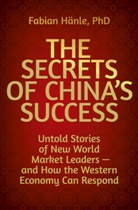 Fabian Hänle, Hermann Simon, Brandon Axley - The Secrets of China's Success