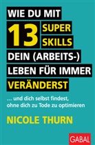 Ali Mahlodji, Nicole Thurn - Wie du mit 13 Super Skills dein (Arbeits-)Leben für immer veränderst