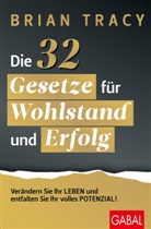 Brian Tracy, Marion Zerbst - Die 32 Gesetze für Wohlstand und Erfolg