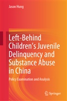 Jason Hung - Left-Behind Children's Juvenile Delinquency and Substance Abuse in China