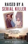 April Balascio - Raised by a Serial Killer
