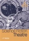 J P Telotte, J.p. Telotte - Science Fiction Theatre