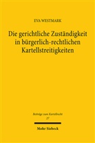 Eva Westmark - Die gerichtliche Zuständigkeit in bürgerlich-rechtlichen Kartellstreitigkeiten