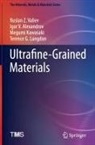 Igor V Alexandrov, Igor V. Alexandrov, Megu Kawasaki, Megumi Kawasaki, Terence G. Langdon, Ruslan Z Valiev... - Ultrafine-Grained Materials