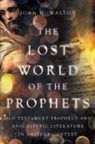 John H Walton, John H. Walton - The Lost World of the Prophets