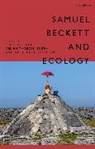 Ni Johnson, Nicholas E Johnson, Trish McTighe, Thobois-Gupt, Celine Thobois-Gupta, Nicholas Johnson... - Samuel Beckett and Ecology