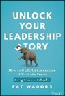 Pat Wadors - Unlock Your Leadership Story