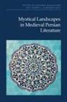 Fatemeh Keshavarz Ahmet T. Karamustafa, Fatemeh (EDT)/ Karamustafa Keshavarz, Ahmet T. Karamustafa, Fatemeh Keshavarz, Ahmet T Karamustafa, Fatemeh Keshavarz - Mystical Landscapes in Medieval Persian Literature