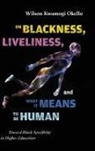 Wilson Kwamogi Okello - On Blackness, Liveliness, and What It Means to Be Human