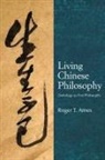 Roger T Ames, Roger T. Ames, Ames Roger T. - Living Chinese Philosophy