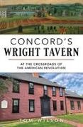 Thomas Wilson - Concord's Wright Tavern At the Crossroads of the American Revolution