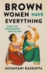 Sayantani Dasgupta - Brown Women Have Everything