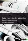 Antonia Haß, GRIN Verlag (Hrsg., GRIN Verlag (Hrsg ) - Fake News in der aktuellen Berichterstattung. Medienkompetenz, Demokratiegefährdung und Soziale Medien