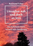 Raymund Fobes - Unsagbar nah - und doch so fern