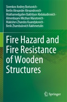 Mukhamedgaliev Bakhtiyor Abdukadirovich, Berlin Alexander Alexandrovich, Sivenkov Andrey Borisovich, Almenbayev Mirzhan Maratovich, Berik Zhambulovich Rakhmetulin, Makishev Zhandos Kuandykovich - Fire Hazard and Fire Resistance of Wooden Structures