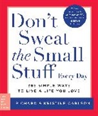 Kristine Carlson, Richard Carlson - Don't Sweat the Small Stuff Every Day: 365 Simple Ways to Live a Life