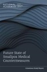 Board On Global Health, Board On Health Sciences Policy, Board On Life Sciences, Committee on the Current State of Research Development and Stockpiling of Smallpox Medical Countermeasures, Division of Earth and Life Studies, Division On Earth And Life Studies... - Future State of Smallpox Medical Countermeasures