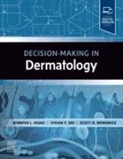 Jennifer L Hsiao, Jennifer L. Hsiao, Scott D. Worswick, Vivian Y Shi, Vivian Y. Shi, Scott D Worswick - Decision-Making in Dermatology