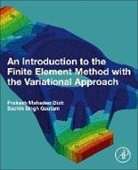 Prakash Mahadeo Dixit, Dixit Prakash Mahadeo, Sachin Singh Gautam, Sachin Singh Gautam - An Introduction to the Finite Element Method with the Variational Approach
