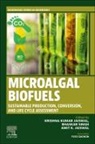 Amit K Jaiswal, Krishna Kumar Jaiswal, Jaiswal Amit K., Krishna Kumar Jaiswal, Bhaskar Singh, Singh Bhaskar - Microalgal Biofuels
