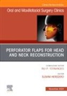 Susana Heredero - Perforator Flaps for Head and Neck Reconstruction, An Issue of Oral and Maxillofacial Surgery Clinics of North America: Volume 36-4