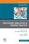 Penni I. Watts, Penni I Watts - Healthcare Simulation in Nursing Practice, An Issue of Nursing Clinics: Volume 59-3